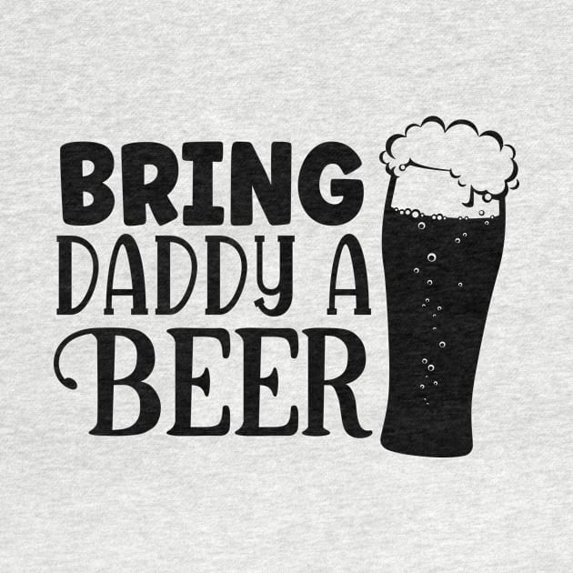 bring Daddy a BEER by família